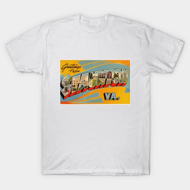 Greetings from Staunton, Virginia - Vintage Large Letter Postcard T-Shirt by Naves